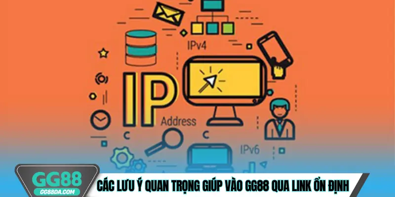 Các lưu ý quan trọng giúp vào GG88 qua link ổn định