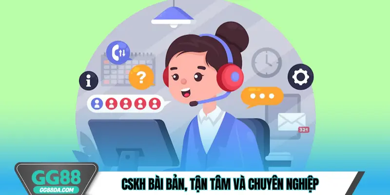 CSKH bài bản, tận tâm và chuyên nghiệp